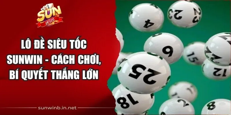Lô đề Siêu Tốc Sunwin